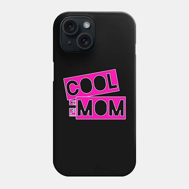 I'm a cool Mom Phone Case by CoolMomBiz