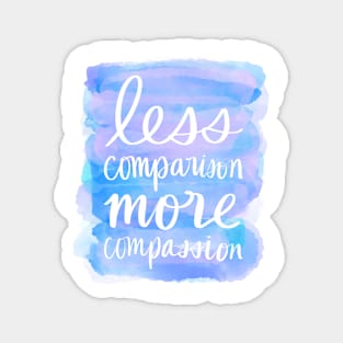 Less Comparison, More Compassion Magnet