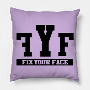 Fix Your Face Pillow