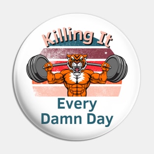 Killing It Every Damn Day Pin