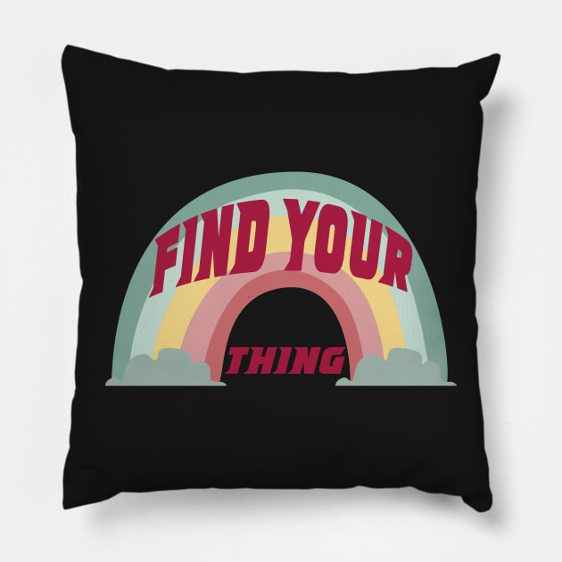 Find Your Thing Rainbow Pillow by Ras-man93