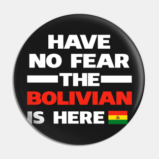 No Fear Bolivian Is Here Bolivia Pin