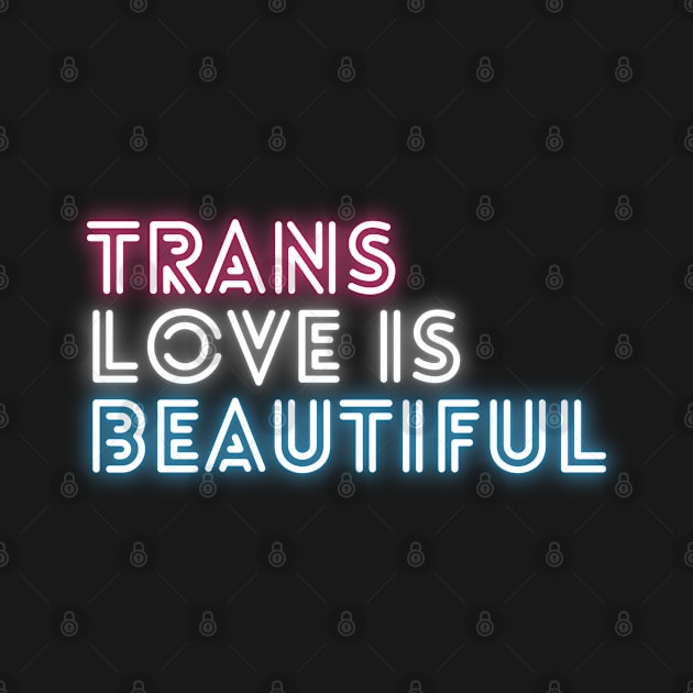 Trans Love Is Beautiful - Trans Pride by My Queer Closet