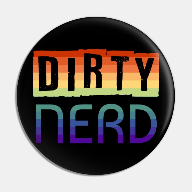 Dirty Nerd Gay Pride Rainbow Pin by Muzehack