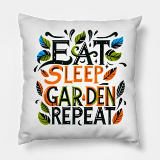 Eat, Sleep, Garden and Repeat Pillow