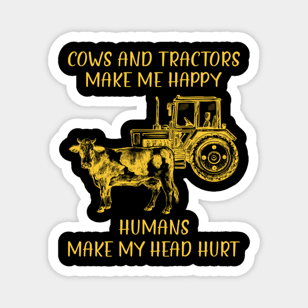 Cows And Tractors Make Me Happy Humans Make My Head Hurt Magnet by Jenna Lyannion