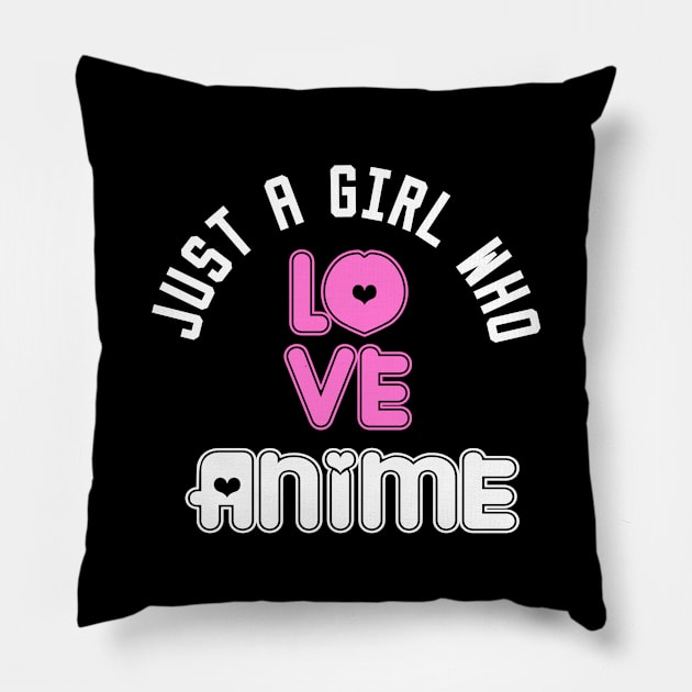 just a girl who loves anime Pillow by DesStiven