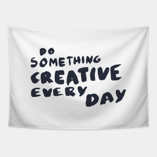 Do something creative every day, Motivational Quote T-Shirt Tapestry