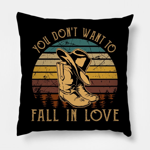 You Don't Want To Fall In Love Hat Boot Cowboys Pillow by Chocolate Candies