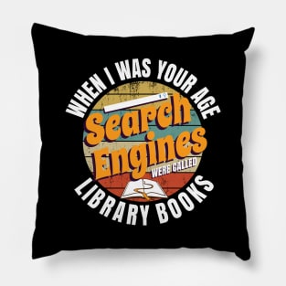 When I Was Your Age Search Engines Were Called Library Books Pillow