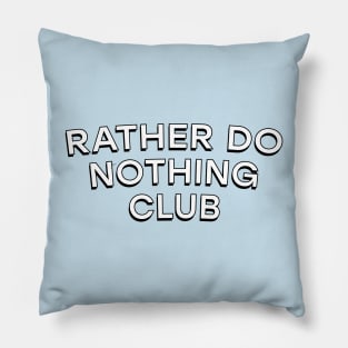 Rather do nothing club Pillow