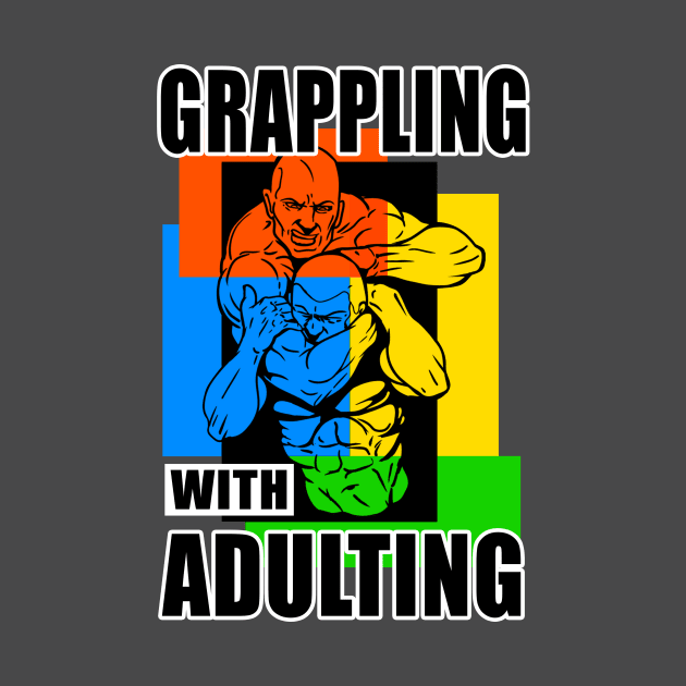 Grappling With Adulting by BigOrangeShirtShop