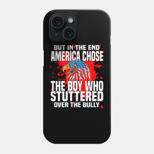 But In The End America Chose The Boy Who Stuttered Phone Case