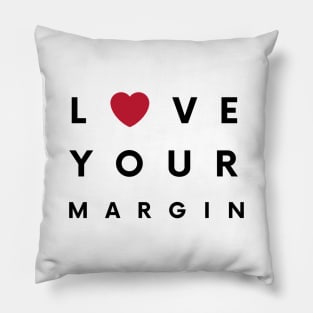 Love Your Margin ! Pillow