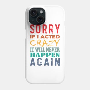 Sorry for being Crazy Design Phone Case