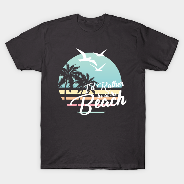 Rather be at the Beach White Version For Dark Colors - Beach - T-Shirt