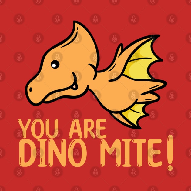 You are Dinomite! Dinosaur Pun by Geeky Animal