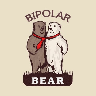 BIPOLAR BEAR POLAR FUNNY GIFT T-Shirt