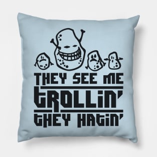 they see me trolling, they hating Pillow