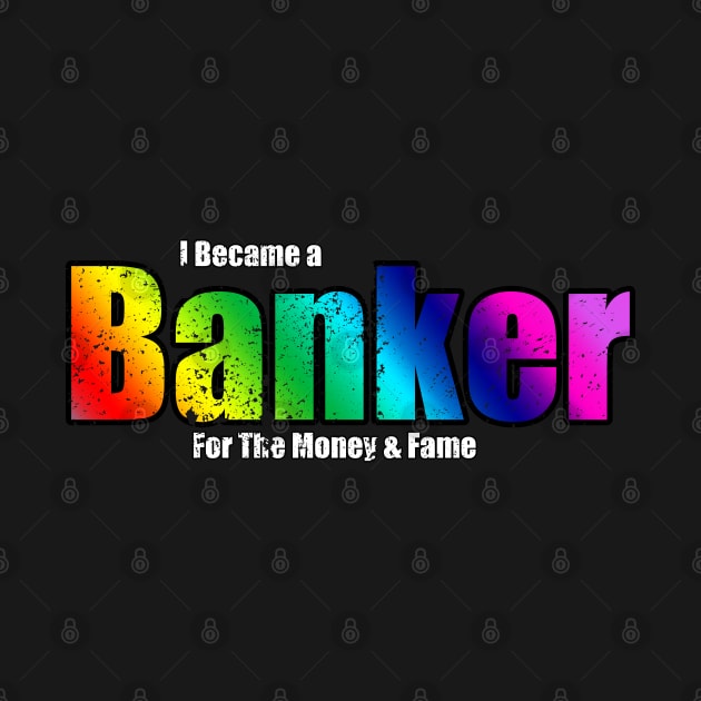 I Became A Banker Rainbow Colors by Black Ice Design