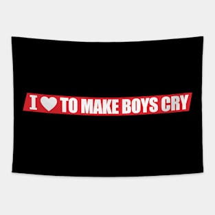 I Love To Make Boys Cry ★★★★☆ Tapestry