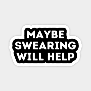 Maybe Swearing Will Help Funny Mean Magnet