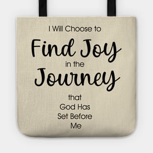 Find Joy in the Journey that God has set before me Tote