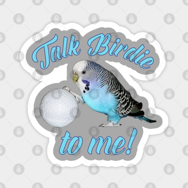 Talk Birdie To Me Budgie Parakeet Golf Magnet by Einstein Parrot