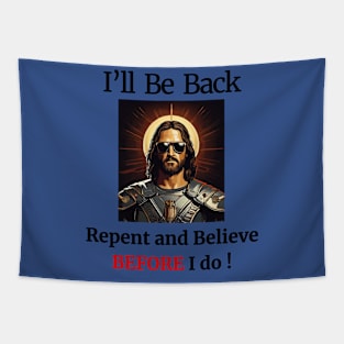 I'll Be Back- Repent and Believe BEFORE I do! Tapestry