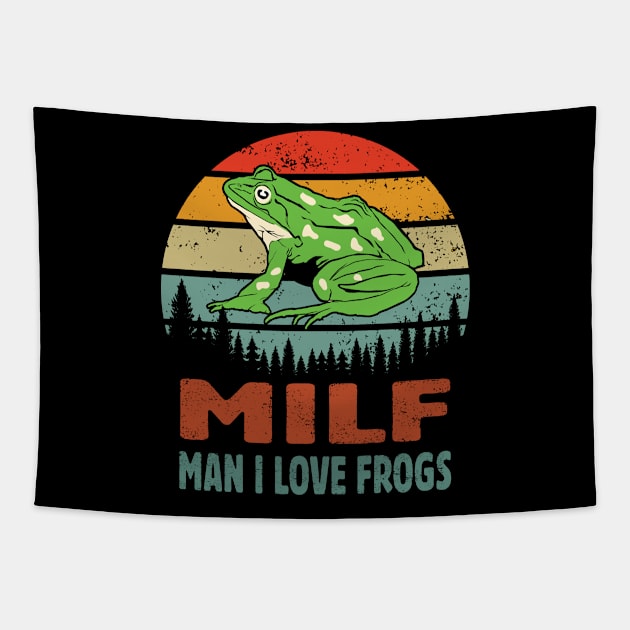 milf man i love frogs funny green frog lovers Tapestry by Moe99