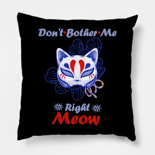 Funny Cat Don't Bother Me Right Meow lovely Pillow