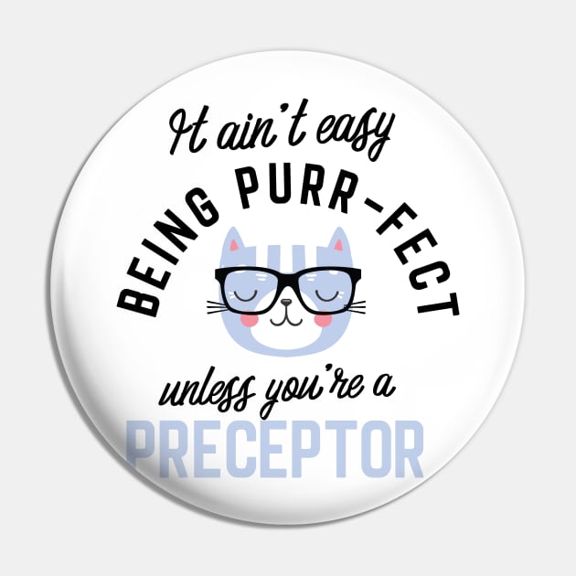 Preceptor Cat Gifts for Cat Lovers - It ain't easy being Purr Fect Pin by BetterManufaktur