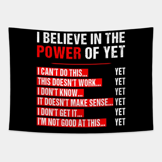 I Believe In The Power Of Yet Growth Mindset Teacher Graphic T-Shirt Growth Mindset Motivational Inspirational Fun Tapestry by Otis Patrick