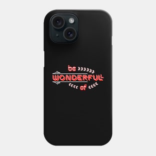 BE WONDERFUL AND FULL OF WONDER MASHUP Phone Case