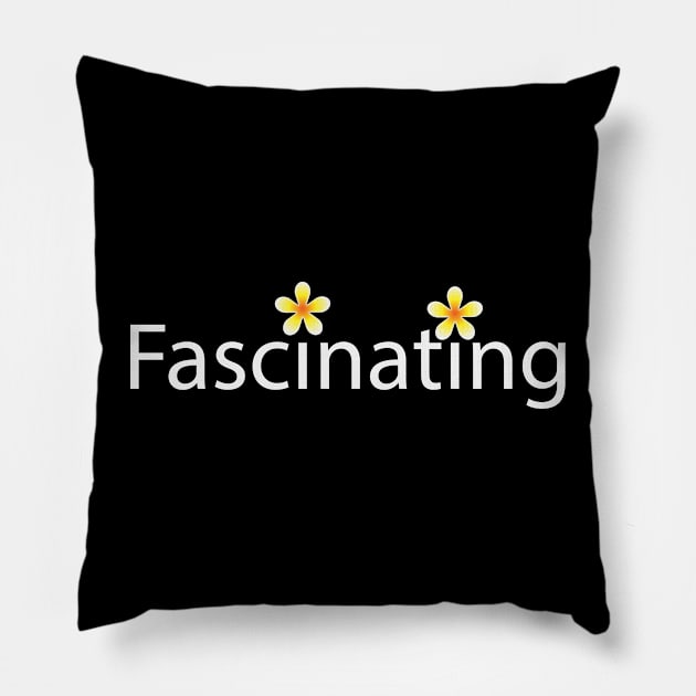 Fascinating being fascinating typography design Pillow by D1FF3R3NT