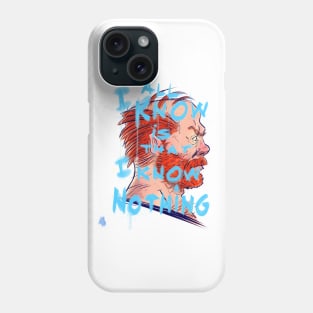 All I know is that I know nothing Phone Case
