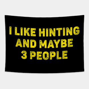 I Love Hunting And Maybe 3 People Tapestry