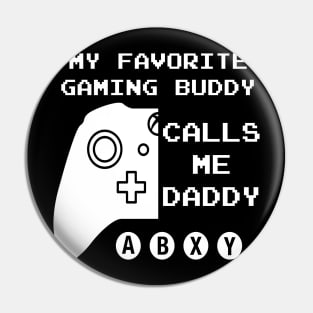 Gaming Buddy Calls Me Daddy (For Dark Shirts) Pin