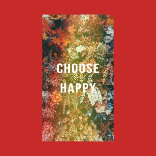 Choose Happy with flower T-Shirt