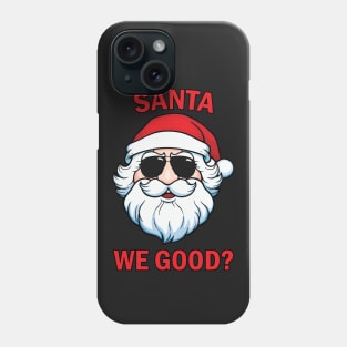 Santa We Good Phone Case