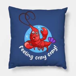 Feeling cray cray funny crayfish (on dark colors) Pillow