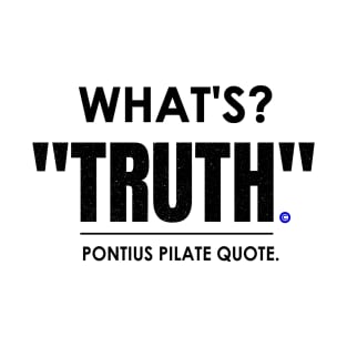 What's Truth Famous Roman Quote T-Shirt