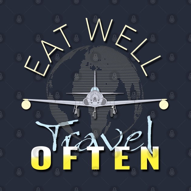 Eat Well, Travel Often. by TeeText