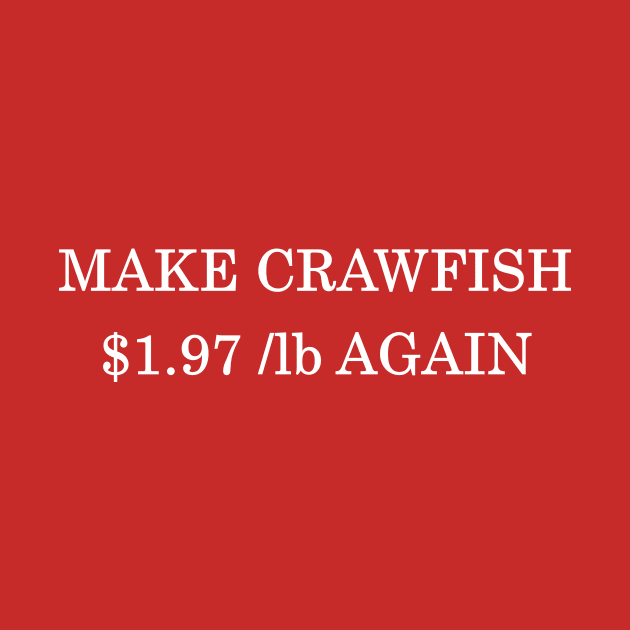 Make Crawfish $1.97 /lb Again by Woodgangster LLC