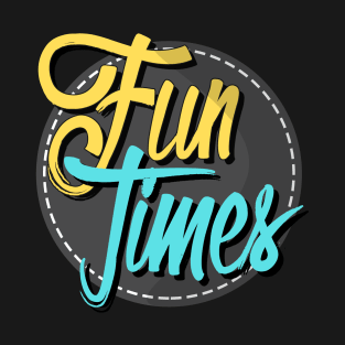 Fun Times comedy T-Shirt