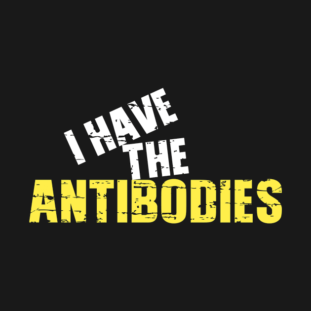 I Have The Antibodies Funny Saying Sarcastic by Albatross