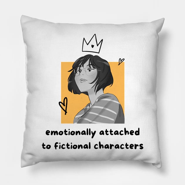 Emotionally attached to fictional characters Pillow by Truly