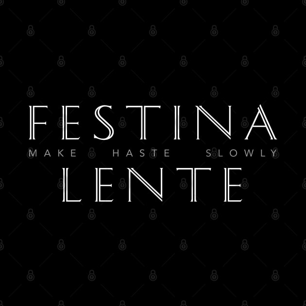 Latin Inspirational Quote: Festina Lente (Make Haste Slowly) by Elvdant