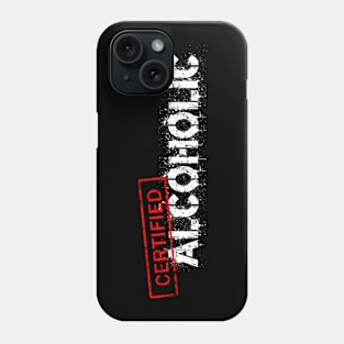 Certified Alcoholic Phone Case