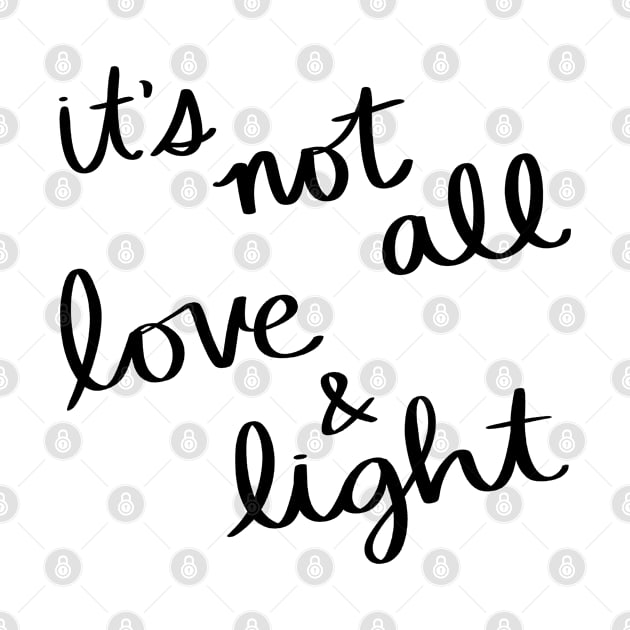 It's not all love and light by Strong with Purpose